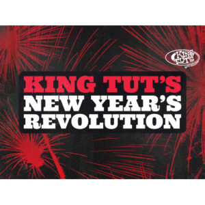 King Tut’s New Year’s Revolution